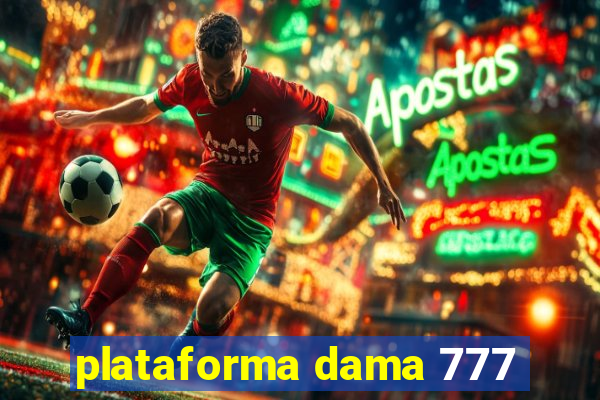 plataforma dama 777